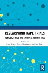 Researching Rape Trials - Methods, Ethics and Empirical Perspectives