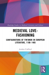 Medieval Love-Fashioning - Configurations of Fin’Amor in European Literature, 1100–1485