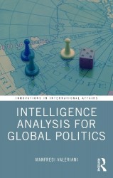 Intelligence Analysis for Global Politics - Concepts and Techniques to Analyze an Uncertain World