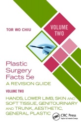 Plastic Surgery Facts: A Revision Guide Volume Two - Hands, Lower Limb, Skin and Soft Tissue, Genitourinary and Trunk, Aesthetic