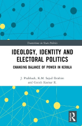 Ideology, Identity and Electoral Politics - Changing Balance of Power in Kerala