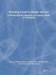 Emerging Trends in Design and Arts - A Multidisciplinary Approach to Aesthetics, Media and Innovation