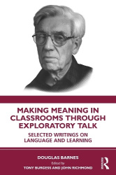 Making Meaning in Classrooms Through Exploratory Talk - Selected Writings on Language and Learning