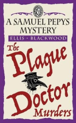 The Plague Doctor Murders - The Samuel Pepys Mysteries Book 2