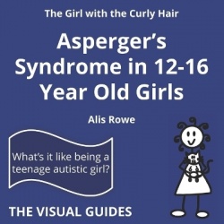 Asperger's Syndrome in 12-16 Year Old Girls - by the girl with the curly hair
