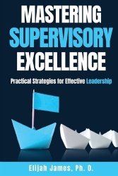 Mastering Supervisory Excellence - Practical Strategies for Effective Leadership