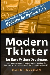 Modern Tkinter for Busy Python Developers - Quickly learn to create great looking user interfaces for Windows, Mac and Linux usi