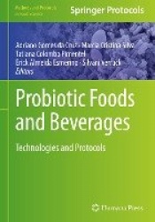 Probiotic Foods and Beverages : Technologies and Protocols