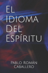 El Idioma del Espíritu - ¿Cómo saber cuando es Dios quien nos habla?