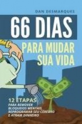 66 Days to Change Your Life / 66 Dias Para Mudar Sua Vida - 12 Steps to Effortlessly Remove Mental Blocks, Reprogram Your Brain 