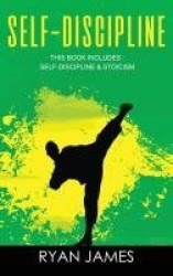 Self-Discipline - & Stoicism - 32 Small Changes to Create a Life Long Habit of Self-Discipline, Laser-Sharp Focus, and Extreme P