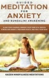 Guided Meditation for Anxiety - and Kundalini Awakening - 2 in 1 - Align Your Chakras, Awaken Your Third Eye, Reduce Stress and 