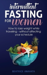 Intermittent Fasting for Women - How to Lose Weight while traveling - Without Affecting Your Schedule
