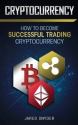 Cryptocurrency - How to Become Successful Trading Cryptocurrency