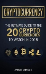 Cryptocurrency - The Ultimate Guide To The 20 Cryptocurrencies To Watch In 2018