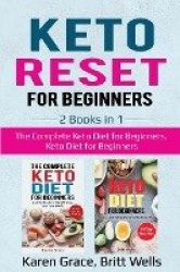 Keto Reset for Beginners - 2 Books in 1: The Complete Keto Diet for Beginners, Keto Diet for Beginners