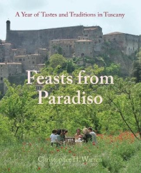 Feasts from Paradiso - A Year of Tastes and Traditions in Tuscany
