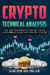 Crypto Technical Analysis - Your One-Stop Guide to Investing, Trading, and Profiting in Crypto with Technical Analysis.