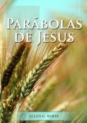 Parábolas de Jesús - em letra grande, caminho a cristo, o desejado de todas as nações, as parábolas explicadas em pormenor.