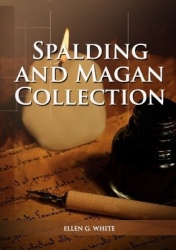 Spalding And Magan Collection - Large Print Unpublished Testimonies Edition, Country living Counsels, 1844 made simple, counsels