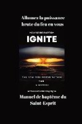 Allumez la puissance brute du feu en vous - Manuel de baptême du Saint-Esprit