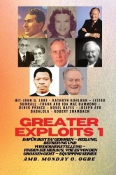 Greater Exploits - 1 - Mit - John G. Lake - Kathryn Kuhlman - Lester Sumrall - Frank und Ida Mae: John G. Lake - Kathryn Kuhlman