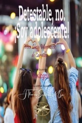 Detestable, no.¡Soy adolescente!