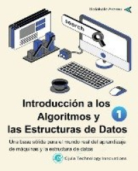 Introducción a los Algoritmos y las Estructuras de Datos, 1 - Una base sólida para el mundo real del aprendizaje de máquinas y l