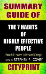 Summary Guide of the 7 Habits of Highly Effective People: Powerful Lessons in Personal Change Book by Stephen R. Covey