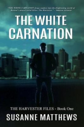 The White Carnation - The Harvester Files, Book One