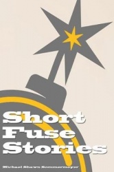 Short Fuse Stories - A Very Short Story Collection