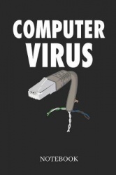 Computer Virus Notebook - Funny Doted and Empty Notebook for Computer Geeks - Diary or Journal for PC Programming and Gaming Not