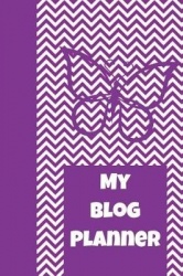 My Blog Planner - The Ultimate Blog Planner Organizer Journal: This Is a 6x9 121 Pages to Write Content In. Makes a Great New Bl