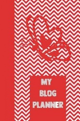 My Blog Planner - The Ultimate Blog Planner Organizer Journal: This Is a 6x9 121 Pages to Write Content In. Makes a Great New Bl