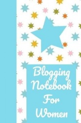 Blogging Planner for Women: The Ultimate Blog Planner Organizer Journal: This Is a 6x9 121 Pages to Write Content In. Makes a Gr