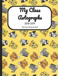 My Class Autographs 2018-2019 Paperback Autograph Book: Notebook with Blank Sheets for Collecting Signatures and Memories from S