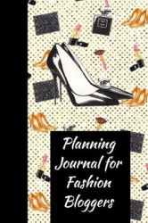 Planning Journal for Fashion Bloggers: The Ultimate Blog Planner Organizer Journal: This Is a 6x9 121 Pages to Write Content In.