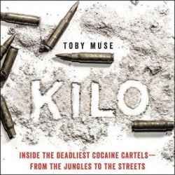 Kilo - Inside the Deadliest Cocaine Cartels--From the Jungles to the Streets