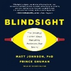 Blindsight - The (Mostly) Hidden Ways Marketing Reshapes Our Brains