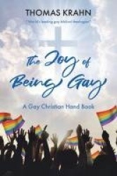 The Joy of Being Gay - A Gay Christian Hand Book