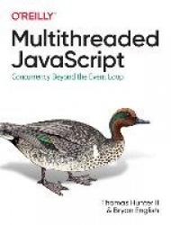 Multithreaded JavaScript - Concurrency Beyond the Event Loop