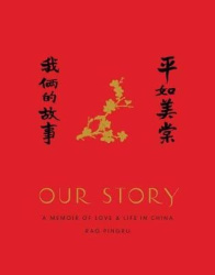 Our Story - A Memoir of Love and Life in China