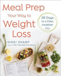 Meal Prep Your Way to Weight Loss - 28 Days to a Fitter, Healthier You: A Cookbook