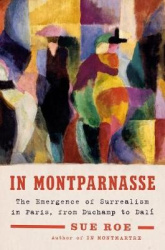 In Montparnasse: The Emergence of Surrealism in Paris, from Duchamp to Dalí