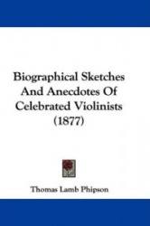 Biographical Sketches and Anecdotes of Celebrated Violinists (1877)