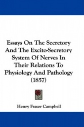 Essays on the Secretory and the Excito-Secretory System of Nerves in Their Relations to Physiology and Pathology (1857)