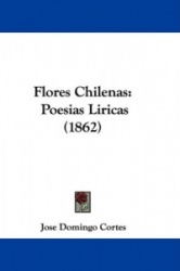 Flores Chilenas: Poesias Liricas (1862)