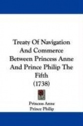 Treaty of Navigation and Commerce Between Princess Anne and Prince Philip the Fifth (1738)