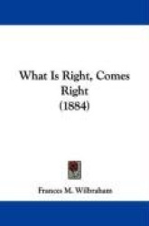 What Is Right, Comes Right (1884)