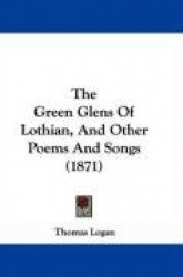 The Green Glens of Lothian, and Other Poems and Songs (1871)